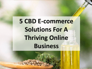 5 CBD E-commerce Solutions For A Thriving Online Business