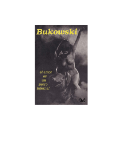 Bukowski Charles - El Amor Es Un Perro Del Infierno (Poemas 1974 - 1977)