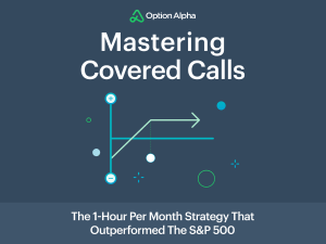 Mastering Covered Calls [Option Alpha]