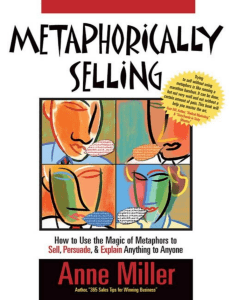 Metaphorically Selling  How to Use the Magic of Metaphors to Sell, Persuade, & Explain Anything to Anyone   ( PDFDrive )