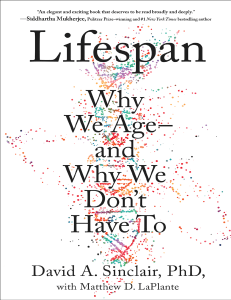 Lifespan Why We Age and Why We Don't Have To by David A. Sinclair, PHD, with Matthew D. LaPlante