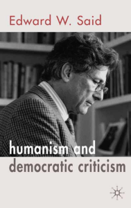 Humanism and Democratic Criticism - Edward W. Said