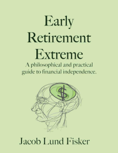Early Retirement Extreme (A philosophical and practical guide to financial independence) - Jacob Lund Fisker