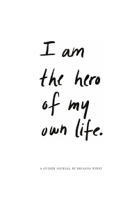 I Am the Hero of My Own Life A Guided Journal (Brianna Wiest) (z-lib.org)