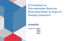 Presentation on  Discrimination Based on  Relaxation Rates & Types of  Imaging Sequences (Presentation by ECE 19, Khulna University 190931,32,33,34)