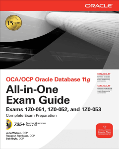 OCAOCP Oracle Database 11g All-in-One Exam Guide with CD-ROM Exams 1Z0-051, 1Z0-052, 1Z0-053 (Osborne ORACLE Press Series) (John Watson, Roopesh Ramklass, Bob Bryla) (Z-Library)