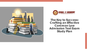 The Key to Success: Crafting an Effective Common Law Admission Test Exam Study Plan