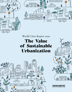 World Cities Report 2020: Sustainable Urbanization