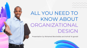 All You Need to Know about organizational design by Mohamed benchebba and achraf al-gunaid - Copy