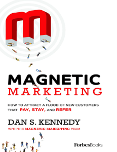 Dan S. Kennedy - Magnetic Marketing  How to Attract a Flood of New Customers That Pay, Stay, and Refer-ForbesBooks (2018)