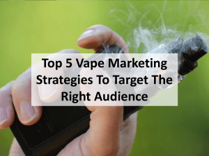 Top 5 Vape Marketing Strategies To Target The Right Audience