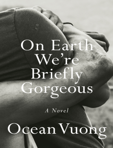  OceanofPDF.com On Earth Were Briefly Gorgeous - Ocean Vuong