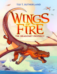 Wings of Fire Book One The Dragonet Prophecy by Sutherland Tui T (z-lib.org)