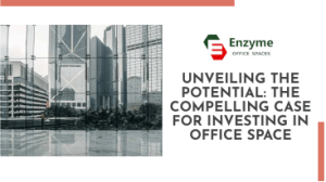 Unveiling the Potential: The Compelling Case for Investing in Office Space