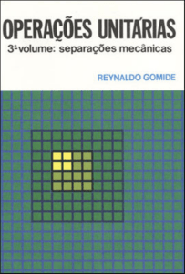 Reynaldo Gomide Operações Unitárias, Vol. 3 Separações Mecânicas. 3 Reynaldo Gomide