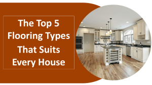 The Top 5 Flooring Types That Suits Every House