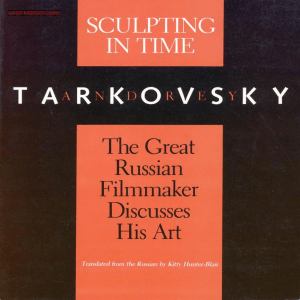 Tarkovsky Andrey Sculpting in Time Reflections on the Cinema