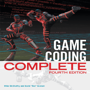 Mike McShaffry and David Graham - Game Coding Complete -  4th edition - 2013