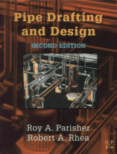 Pipe Drafting and Design Second Edition by Roy A. Parisher and Robert A. Rhea