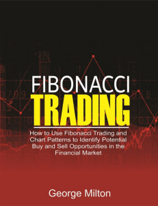 Fibonacci Trading How to Use Fibonacci Trading and Chart Patterns to Identify Potential Buy and Sell Opportunities in the... (George Milton) (Z-Library)