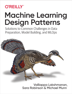 dokumen.pub machine-learning-design-patterns-solutions-to-common-challenges-in-data-preparation-model-building-and-mlops-1nbsped-1098115783-9781098115784