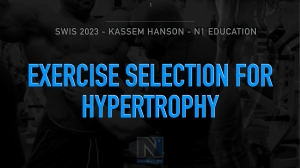Exercise Selection for Hypertrophy. SWIS 2023 Kassem Hanson
