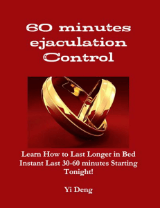 60 Minutes Ejaculation Control - Learn How to Last Longer in Bed - Instant Last 30-60 Minutes Starting Tonight (Yi Deng) (Z-Library)