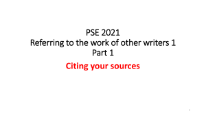 Referring to the work of other writers 1 pt 1 Citing your sources PSE 2021