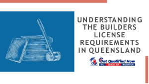 Understanding the Builders License Requirements in Queensland
