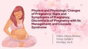 Physical and Physiologic Changes of Pregnancy, Signs and Symptoms of Pregnancy, Discomforts of Pregnancy with its Management, and Couvade Syndrome
