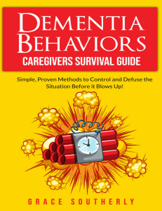 Dementia Behaviors - Caregivers Survival Guide  Simple, -- Grace Southerly -- 2023 -- Marker Six Publishing, LLC -- 28ddc566627f77f101ca295b3b46683d -- Anna’s Archive
