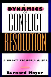 The dynamics of conflict resolution  a practitioner's guide