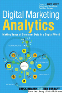 Chuck Hemann, Ken Burbary - Digital Marketing Analytics  Making Sense of Consumer Data in a Digital World (2013, Que) - libgen.li