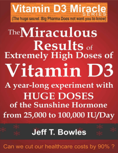 Jeff T Bowles - 2019 - The Miraculous Results Of Extremely High Doses Of The Sunshine Hormone Vitamin D3 My Experiment With Huge Doses Of D3 (2019, CreateSpace Independent Publishing Platform) - libgen.li