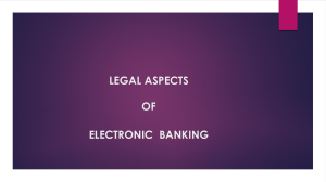 BANKING  COMPLIANCE LAW  LEGAL ASPECTS OF ELECTRONIC BANKING copy