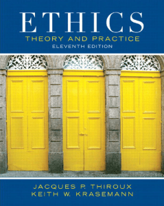 Ethics Theory and Practice 11th ed by Jacques P Thiroux et al z