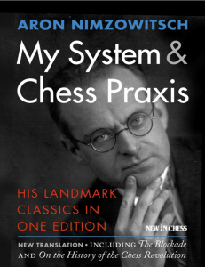 Aron Nimzowitsch - My System & Chess Praxis-New In Chess (2016)