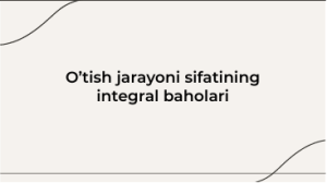 O’tish jarayoni sifatining integral baholari