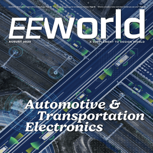 EEWorld.Automotive.and.Transportation.Electronics-August.2023