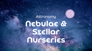Nebulae and stellar nurseries