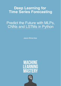Deep Learning for Time Series Forecasting - Predict the Future with MLPs, CNNs and LSTMs in Python (Jason Brownlee) (Z-Library)