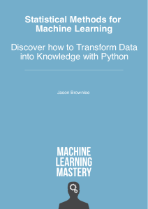 Statistical Methods for Machine Learning Discover How to Transform Data into Knowledge with Python (Jason Brownlee) (Z-Library)
