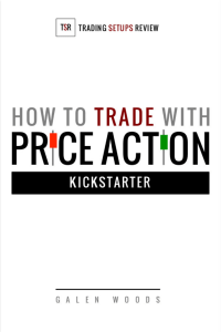 How to Trade with Price Action - Kickstarter. Galen Woods