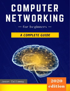 Callaway, Jason - Computer Networking for Beginners  The Complete Guide to Network Systems, Wireless Technology, IP Subnetting, Including the Basics of Cybersecurity & the ... of Things for Artificial
