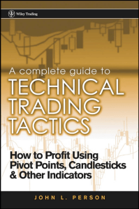 A Complete Guide to Technical Trading Tactics How to Profit Using Pivot Points Candlesticks by John L. Person z-lib.org