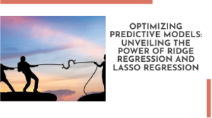 wepik-optimizing-predictive-models-unveiling-the-power-of-ridge-regression-and-lasso-regression-20231210095737LDnd