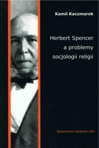 Kamil Kaczmarek. Herbert Spencer a prolemy socjologii religii low