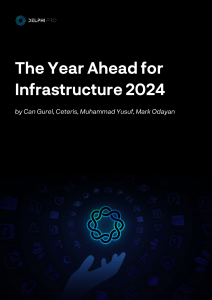 The Year Ahead for Infrastructure 2024 - Delphi Digital