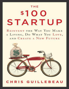 The 100 Startup Reinvent the Way You Make a Living, Do What You Love, and Create a New Future by Chris Guillebeau (z-lib.org).epub