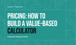 627d264979839f3121bb9338 Playbooks - Pricing- How to build a value-based calculator